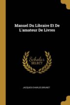 MANUEL DU LIBRAIRE ET DE LAMATEUR DE LIVRES