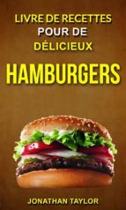 livre de recettes pour de délicieux hamburgers (burger recettes) (ebook)-9781547513130 livre de recettes pour de délicieux hamburgers (burger recettes) (ebook)-9781547513130