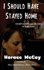 I SHOULD HAVE STAYED HOME | HORACE MCCOY thumbnail