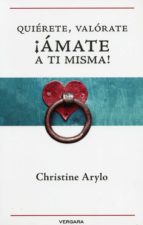 quiérete, valórate, ¡ámate a ti misma! (ebook)-christine arylo-9786074807530 quiérete, valórate, ¡ámate a ti misma! (ebook)-christine arylo-9786074807530