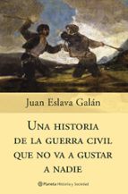 una historia de la guerra civil que no va a gustar a nadie-juan eslava galan-9788408058830 una historia de la guerra civil que no va a gustar a nadie-juan eslava galan-9788408058830