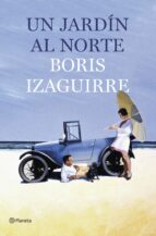 un jardin al norte-boris izaguirre-9788408135630 un jardin al norte-boris izaguirre-9788408135630