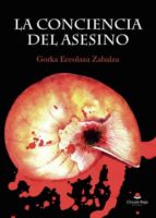 la conciencia del asesino (ebook)-gorka eceolaza zabalza-9788413046730 la conciencia del asesino (ebook)-gorka eceolaza zabalza-9788413046730