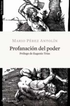 profanacion del poder-mario perez antolin-9788415070030 profanacion del poder-mario perez antolin-9788415070030