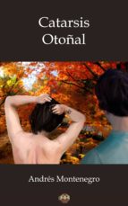 catarsis otoñal (ebook)-andrés montenegro-9788416214730 catarsis otoñal (ebook)-andrés montenegro-9788416214730