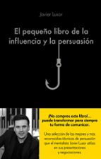 el pequeño libro de la influencia y la persuasion-javier luxor-9788416928330 el pequeño libro de la influencia y la persuasion-javier luxor-9788416928330