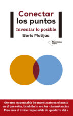 conectar los puntos: inventar lo posible-boris matijas-9788417376130 conectar los puntos: inventar lo posible-boris matijas-9788417376130