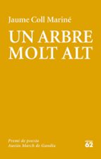 un arbre molt alt (premi ausias march 2018)-jaume coll marine-9788429776430 un arbre molt alt (premi ausias march 2018)-jaume coll marine-9788429776430