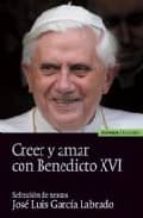 creer y amar con benedicto xvi seleccion de textos-jose luis garcia labrado-9788431325930 creer y amar con benedicto xvi seleccion de textos-jose luis garcia labrado-9788431325930