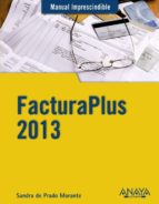 facturaplus 2013 (manual imprescindible)-sandra de prado morante-9788441533530 facturaplus 2013 (manual imprescindible)-sandra de prado morante-9788441533530