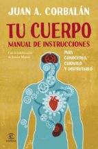 tu cuerpo: manual de instrucciones-juan antonio corbalan-9788467043730 tu cuerpo: manual de instrucciones-juan antonio corbalan-9788467043730
