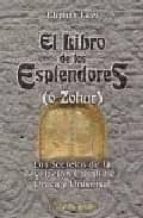 el libro de los esplendores (o zohar): los secretos de la revelac ion cabalistica unica y universal-eliphas levi-9788479104030 el libro de los esplendores (o zohar): los secretos de la revelac ion cabalistica unica y universal-eliphas levi-9788479104030