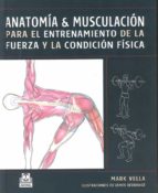 anatomia y musculacion para el entrenamiento de la fureza y la co ndicion fisica-mark vella-9788480199230 anatomia y musculacion para el entrenamiento de la fureza y la co ndicion fisica-mark vella-9788480199230