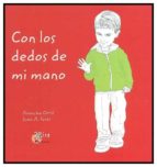 Con los dedos de mi mano EPUB TORRENT por Arancha ortizjuan a. forés 978-8484654230