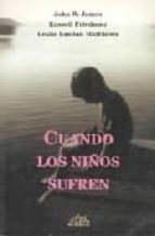 cuando los niños sufren-john w. james-russell friedman-leslie landon matthews-9788487598630 cuando los niños sufren-john w. james-russell friedman-leslie landon matthews-9788487598630