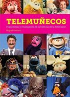 telemuñecos: marionetas y muñegotes de la historia de la televisi on-miguel herrero san jose-9788494819230 telemuñecos: marionetas y muñegotes de la historia de la televisi on-miguel herrero san jose-9788494819230