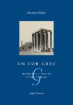 un cor grec: memoria i notes d un viatge-susanna rafart-9788496521230 un cor grec: memoria i notes d un viatge-susanna rafart-9788496521230