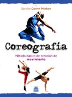 coreografia: metodo basico de creacion de movimiento-sandra cerny minton-9788499100630 coreografia: metodo basico de creacion de movimiento-sandra cerny minton-9788499100630