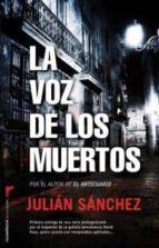 la voz de los muertos-julian sanchez-9788499182230 la voz de los muertos-julian sanchez-9788499182230