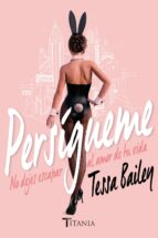 persígueme (ebook)-tessa bailey-9788499449630 persígueme (ebook)-tessa bailey-9788499449630