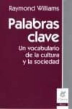 palabras clave: un vocabulario de la cultura y la sociedad-raymond williams-9789506024130 palabras clave: un vocabulario de la cultura y la sociedad-raymond williams-9789506024130