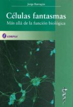 CELULAS FANTASMAS: MAS ALLA DE LA FUNCION BIOLOGICA