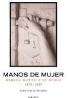manos de mujer: rebeca matte y su epoca-isabel cruz de amenabar-9789563160130 manos de mujer: rebeca matte y su epoca-isabel cruz de amenabar-9789563160130