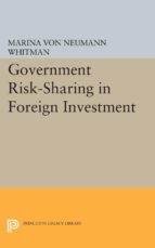 government risk-sharing in foreign investment (ebook)-marina von neumann whitman-9781400876440 government risk-sharing in foreign investment (ebook)-marina von neumann whitman-9781400876440