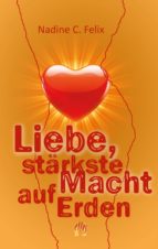 liebe, stärkste macht auf erden (ebook)-nadine c. felix-9783956091940 liebe, stärkste macht auf erden (ebook)-nadine c. felix-9783956091940