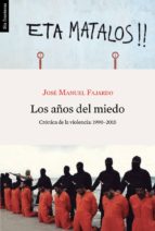 los años del miedo: cronica de la violencia (1990-2015)-jose manuel fajardo-9788415070740 los años del miedo: cronica de la violencia (1990-2015)-jose manuel fajardo-9788415070740