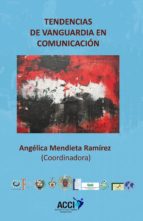 tendencias de vanguardia en comunicacion (ebook)-angelica mendieta ramírez-9788415705840 tendencias de vanguardia en comunicacion (ebook)-angelica mendieta ramírez-9788415705840