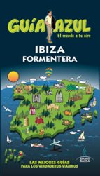 ibiza y formentera 2017 (guia azul) (7ª ed.)-angel ingelmo-luis mazarrasa-9788416766840 ibiza y formentera 2017 (guia azul) (7ª ed.)-angel ingelmo-luis mazarrasa-9788416766840