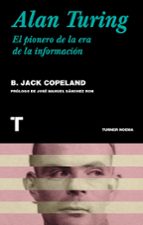 alan turing. el pionero de la era de la información-brian jack copeland-9788418428340
