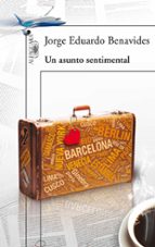 un asunto sentimental-jorge eduardo benavides-9788420414140 un asunto sentimental-jorge eduardo benavides-9788420414140