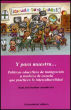 Y PARA MUESTRA: POLITICAS EDUCATIVAS DE INMIGRACION Y MODELOS DE ESCUELA QUE PRACTICAN LA INTERCULTURALIDAD