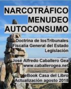 narcotráfico, menudeo, autoconsumo (ebook)-jose alfredo caballero gea-9788461719440 narcotráfico, menudeo, autoconsumo (ebook)-jose alfredo caballero gea-9788461719440