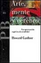 arte, mente y cerebro: una aproximacion cognitiva a creatividad-howard gardner-9788475099040 arte, mente y cerebro: una aproximacion cognitiva a creatividad-howard gardner-9788475099040