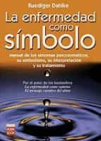 la enfermedad como simbolo: manual de los sintomas psicosomaticos , su simbolismo, su interpretacion y su tratamiento-9788479275440 la enfermedad como simbolo: manual de los sintomas psicosomaticos , su simbolismo, su interpretacion y su tratamiento-9788479275440