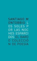los soles por las noches esparcidos (ebook)-santiago montobbio-9788482551340 los soles por las noches esparcidos (ebook)-santiago montobbio-9788482551340