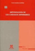 metodologia de los cuidados enfermeros-pilar almansa martinez-9788484259640 metodologia de los cuidados enfermeros-pilar almansa martinez-9788484259640