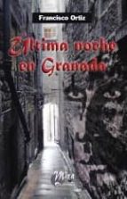 ultima noche en granada-francisco ortiz-9788484653240 ultima noche en granada-francisco ortiz-9788484653240