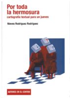 por toda la hermosura: cartografia textual para un jueves-nieves rodriguez rodriguez-9788490412640 por toda la hermosura: cartografia textual para un jueves-nieves rodriguez rodriguez-9788490412640