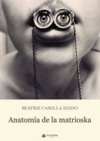 anatomía de la matrioska (ebook)-beatriz carilla egido-9788491942740 anatomía de la matrioska (ebook)-beatriz carilla egido-9788491942740