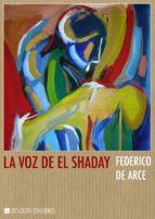 la voz de el shaday (ebook)-federico de arce-9788494131240 la voz de el shaday (ebook)-federico de arce-9788494131240