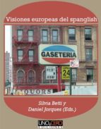 visiones europeas del espanglish (ebook)-silvia betti-daniel jorques-9788494359040 visiones europeas del espanglish (ebook)-silvia betti-daniel jorques-9788494359040