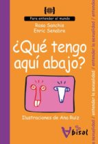¿que tengo aqui abajo?-rosa sanchis-9788496187740 ¿que tengo aqui abajo?-rosa sanchis-9788496187740