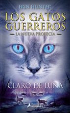 gatos guerreros la nueva profecia ii: claro de luna-erin hunter-9788498386240 gatos guerreros la nueva profecia ii: claro de luna-erin hunter-9788498386240