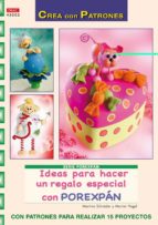 ideas para hacer un regalo especial con porexpan (crea con patron es)-martina schroder-marion vogel-9788498741940 ideas para hacer un regalo especial con porexpan (crea con patron es)-martina schroder-marion vogel-9788498741940