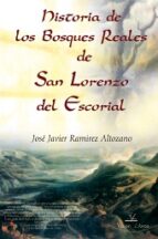 historia de los bosques reales de san lorenzo del escorial-jose javier ramirez altozano-9788498866940 historia de los bosques reales de san lorenzo del escorial-jose javier ramirez altozano-9788498866940