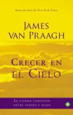crecer en el cielo-james van praagh-9788499702940 crecer en el cielo-james van praagh-9788499702940